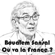 Boualem Sansal : « Où va la France ? »