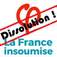 C’est la France insoumise qu’il faut dissoudre !