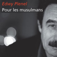 Edwy Plenel : jusqu’au bout de l’outrance …