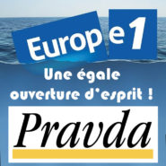 Europe1 – La Pravda : même ouverture d’esprit !