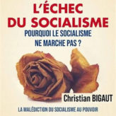 Le socialisme, ça n&rsquo;a marché nulle part !