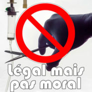 « Ce qui est légal n&rsquo;est pas nécessairement moral »