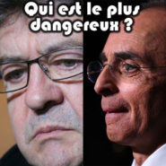 Qui est le plus dangereux : Zemmour ou Mélenchon ?