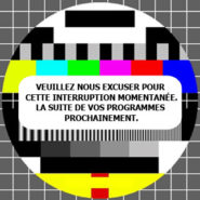 Interruption momentanée de l’image et du son