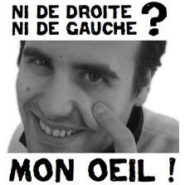 Ni de droite, ni de gauche ? Mon oeil !