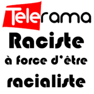 Télérama, raciste à force d’être racialiste !