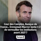 Macron verrouille les institutions pour l&rsquo;après 2027