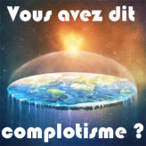 Un peu de complotisme bien compris ne peut nuire …